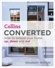 Cover of: Converted: How to Extend Your Home Up, Down and Out