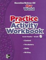 Cover of: Our World Social Studies, Grade 6, Practice and Activity Workbook