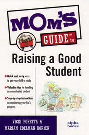 Cover of: Mom's Guide To Raising A Good Student (Mom's Guides) by Vicki Poretta, Marian Edelman Borden