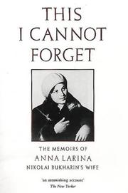 Cover of: This I Cannot Forget by Anna Larina Bukharina, Stephen Cohen, Catriona Kelly