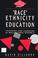 Cover of: Race, Ethnicity and Education