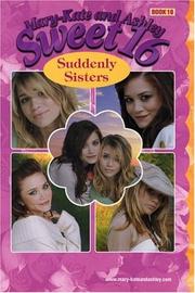 Cover of: Mary-Kate & Ashley Sweet 16 #18: Suddenly Sisters: (Suddenly Sisters) (Mary-Kate and Ashley Sweet 16)