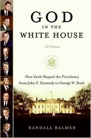 Cover of: God in the White House: A History: How Faith Shaped the Presidency from John F. Kennedy to George W. Bush