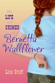 The Life and Crimes of Bernetta Wallflower by Lisa Graff