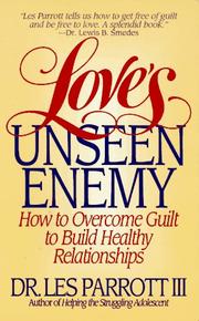 Cover of: Love's Unseen Enemy: How to Overcome Guilt to Build Healthy Relationships