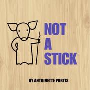 Cover of: Not a Stick by Antoinette Portis