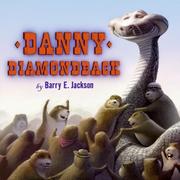 Cover of: Danny Diamondback by Barry E. Jackson, Barry E. Jackson