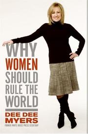 Cover of: Why Women Should Rule the World by Dee Dee Myers, Dee Dee Myers