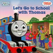 Cover of: Let's go to school with Thomas by Britt Allcroft, Reverend W. Awdry