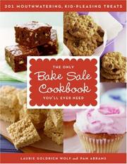 Cover of: The Only Bake Sale Cookbook You'll Ever Need: 201 Mouthwatering, Kid-Pleasing Treats