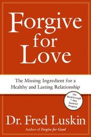 Cover of: Forgive for Love: The Missing Ingredient for a Healthy and Lasting Relationship