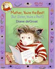 Mother, You're the Best! (But Sister, You're a Pest!) by Diane De Groat, Diane Degroat