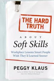 Cover of: The Hard Truth About Soft Skills by Peggy Klaus