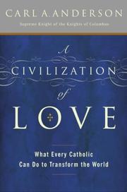 Cover of: A Civilization of Love by Carl Anderson, Carl A. Anderson