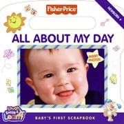 Cover of: Fisher-Price: All About My Day: Baby's First Scrapbook (Fisher-Price)