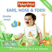 Cover of: Fisher-Price: Ears, Nose & Toes!: Discovering Me & My Friends! (Fisher-Price)