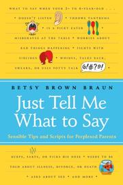 Cover of: Just Tell Me What to Say: sensible tips and scripts for perplexed parents
