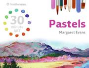 Cover of: Pastels (30 minute ART) (30-Minute Art) by Margaret Evans