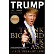 Cover of: Think BIG and Kick Ass in Business and Life | Donald Trump