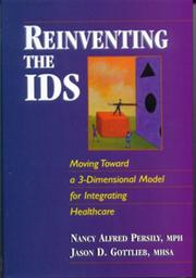 Cover of: Reinventing the IDS: Moving Toward a Three-Dimensional Model for Integrating Healthcare