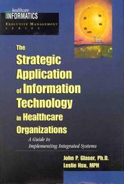 Cover of: The Strategic Application of Information Technology in Healthcare Organizations