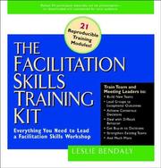 Cover of: The Facilitation Skills Training Kit: Everything You Need to Lead a Facilitation Skills Workshop