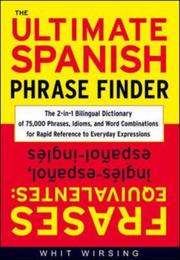 Cover of: The Ultimate Spanish Phrase Finder by Whit Wirsing
