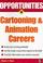 Cover of: Opportunities in Cartooning & Animation Careers (Opportunities in)