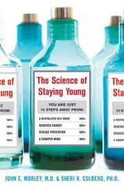 Cover of: The Science of Staying Young by John Morley, Sheri R. Colberg