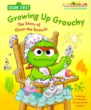 Cover of: Growing Up Grouchy: The Story of Oscar the Grouch (Jellybean Books(R))