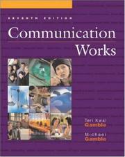 Cover of: Communication Works with Communication Works CD-ROM 2.0, Media Enhanced Edition by Michael Gamble, Teri K Gamble, Teri Gamble