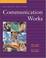 Cover of: Communication Works with Communication Works CD-ROM 2.0, Media Enhanced Edition