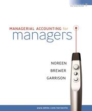 Managerial accounting for managers by Eric W. Noreen, Eric Noreen, Peter C. Brewer, Ray H. Garrison