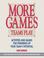 Cover of: More Games Teams Play