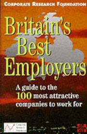 Britain's Best Employers a Guide to the 100 Most Attractive Companies to Work for (Corporate Research Foundation) by Corporate Research Foundation UK