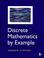 Cover of: Discrete Mathematics by Example