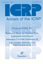 Cover of: ICRP Publication 80: Radiation Dose to Patients from Radiopharmaceuticals