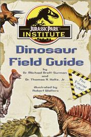 Cover of: Jurassic Park Institute (TM) Dinosaur Field Guide (Jurassic Park Institute) by Thomas R. Holtz, Michael Dr Brett-Surman