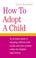 Cover of: How to Adopt a Child