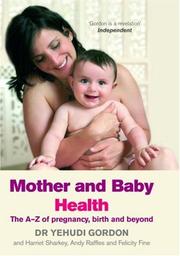 Cover of: Mother and Baby Health: An A-Z of pregnancy, birth and beyond