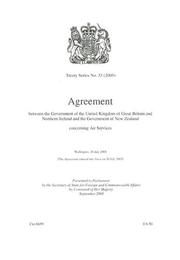 Cover of: Agreement Between the Government of the United Kingdom of Great Britain And Northern Ireland And the Government of New Zealand Concerning Air Services: Wellington, 26 July 2005 (Treaty Series)