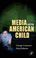 Cover of: Media and the American Child