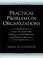 Cover of: Practical Problems in Organizations