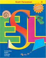 Cover of: Scott Foresman ESL: Accelerating English Language Learning (Student Book, Grade 6, Sunshine Edition)