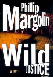 Cover of: Wild justice by Phillip Margolin