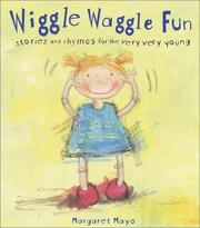 Cover of: Wiggle Waggle Fun: Stories and Rhymes for the Very Very Young