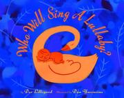 Cover of: Who Will Sing a Lullaby? by Dee Lillegard, Dee Lillegard