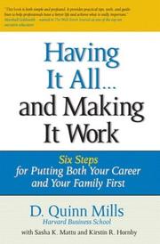 Cover of: Having It All ... And Making It Work: Six Steps for Putting Both Your Career and Your Family First (Financial Times Prentice Hall Books)