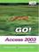 Cover of: GO! with Microsoft Access 2003, Vol. 2 and Student CD Package (Go! Series)