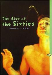 Cover of: The Rise of the Sixties by Thomas Crow, Thomas Crow